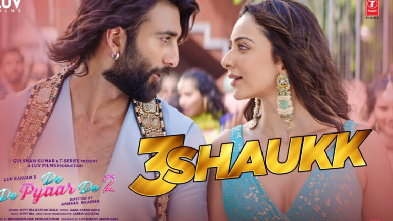 De De Pyaar De 2 – 3 Shaukk Song Lyrics starring Rakul Preet Singh and Meezaan Jafri