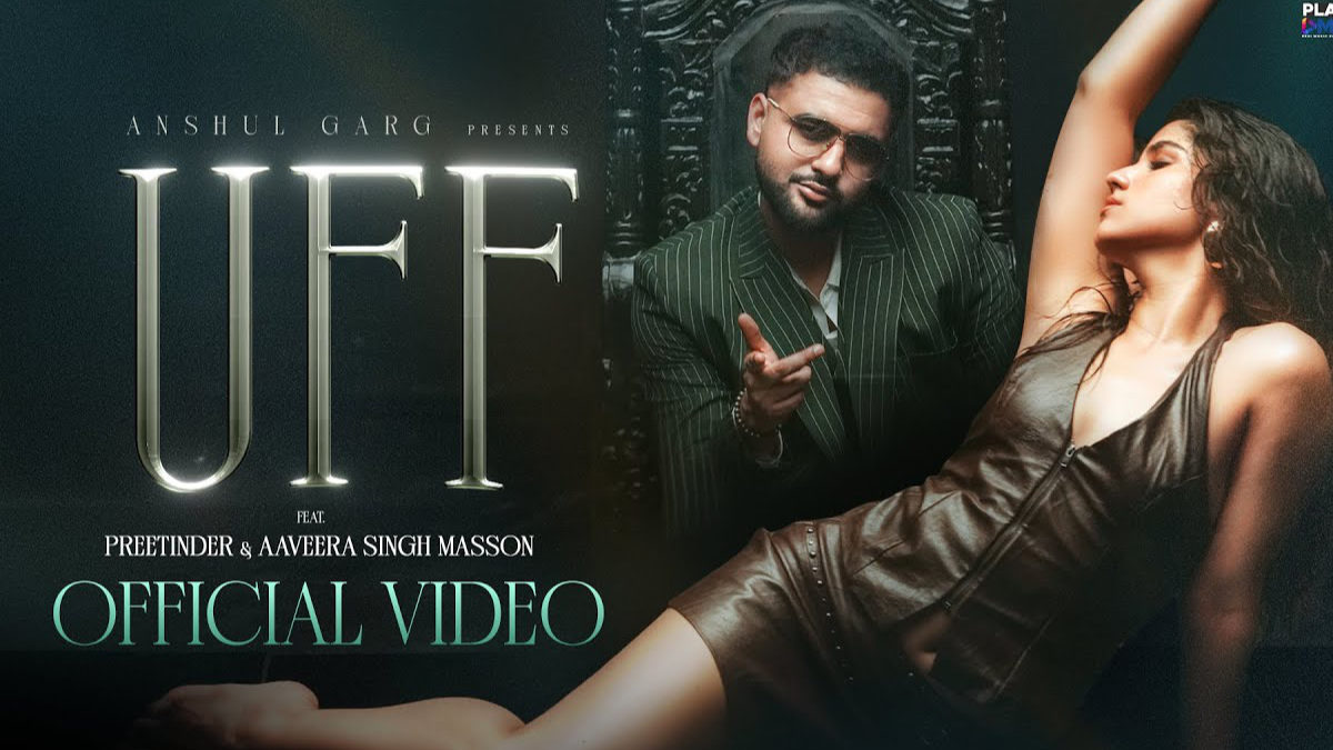 Preetinder – UFF Song Lyrics starring Aaveera Singh Masson