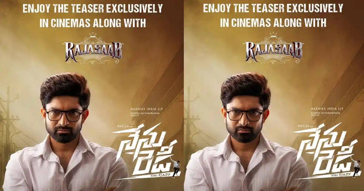 Havish’s Nenu Ready Teaser to Get Theatrical Launch with The Raja Saab